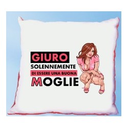 Cuscino cm40x40 Giuro solennemente di essere una buona moglie