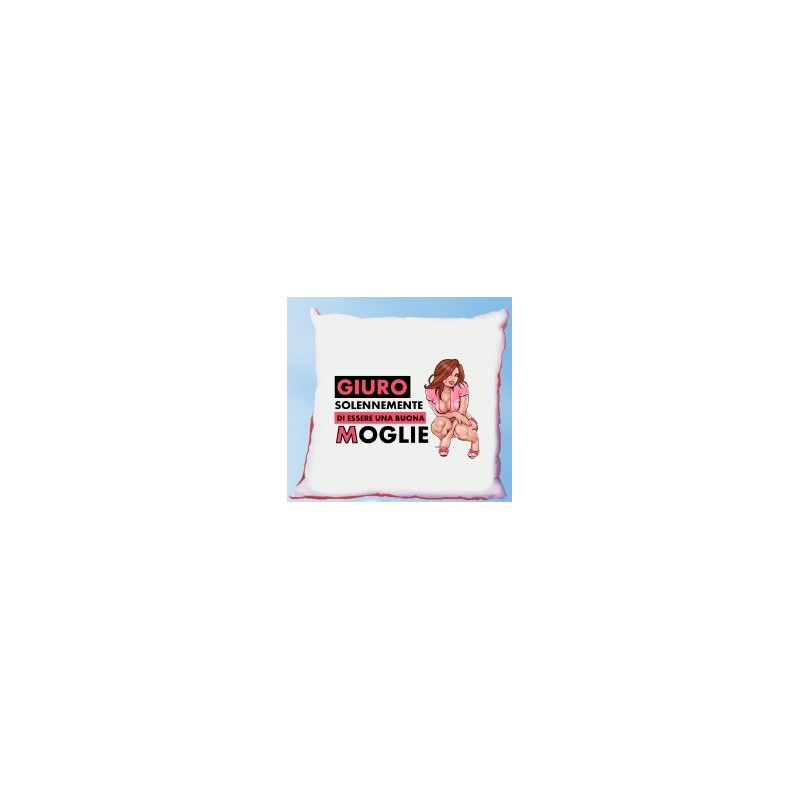 Cuscino cm40x40 Giuro solennemente di essere una buona moglie