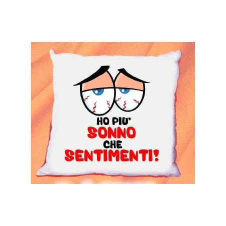Cuscino cm40x40 Ho più sonno che sentimenti
