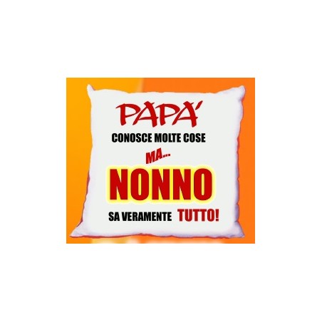 Cuscino cm40x40 Papà conosce molte cose ma nonno sa veramente tutto